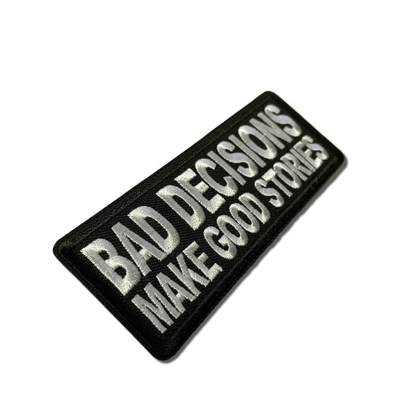 Bad Decisions Make Good Stories Patch - PATCHERS Iron on Patch