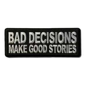 Bad Decisions Make Good Stories Patch - PATCHERS Iron on Patch