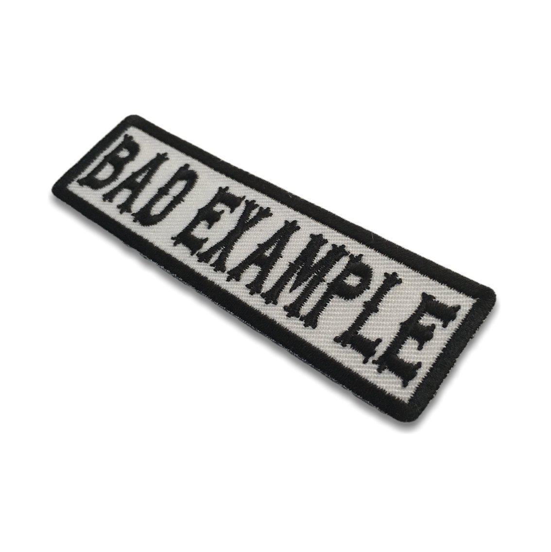 Embroidered Bad Example Black on White Iron on Sew on Patch – PATCHERS
