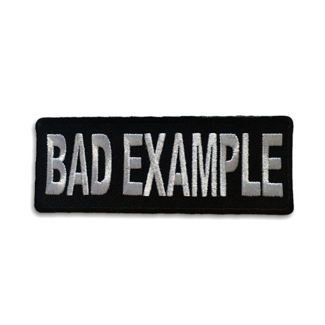 Embroidered Bad Example Iron on Sew on Patch – PATCHERS