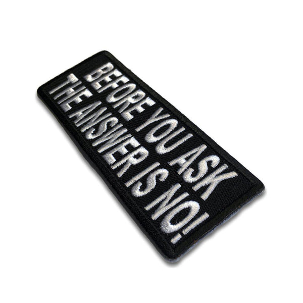Before You Ask The Answer Is No Patch - PATCHERS Iron on Patch