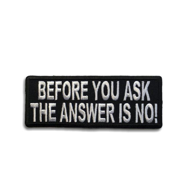 Before You Ask The Answer Is No Patch - PATCHERS Iron on Patch