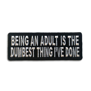 Being an Adult is the dumbest thing I've done Patch - PATCHERS Iron on Patch