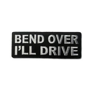 Bend Over I'll Drive Patch - PATCHERS Iron on Patch