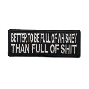 Better To Be Full Of Whiskey Than Full of Shit Patch - PATCHERS Iron on Patch