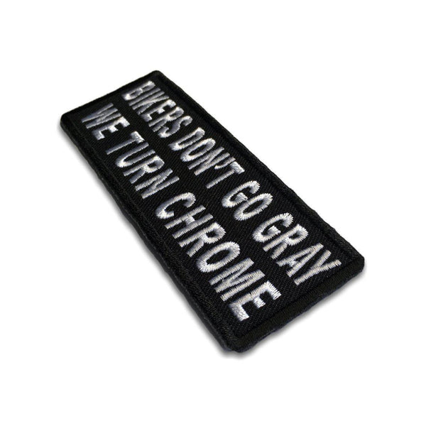 Bikers Don't Go Gray We Turn Chrome Patch - PATCHERS Iron on Patch