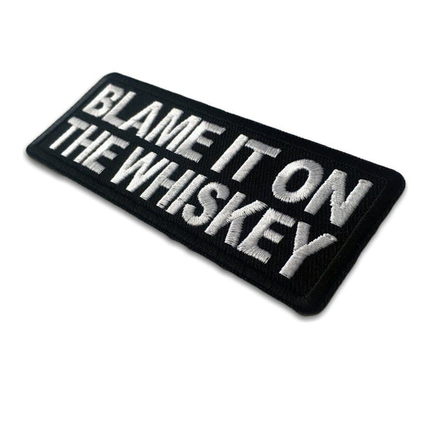 Blame it on the Whiskey Patch - PATCHERS Iron on Patch