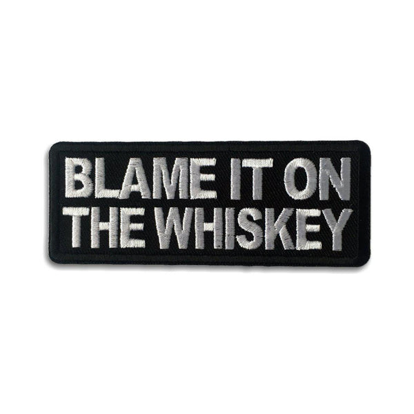 Blame it on the Whiskey Patch - PATCHERS Iron on Patch