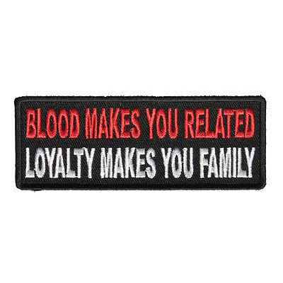 Blood Makes You Related, Loyalty Makes You Family Patch - PATCHERS Iron on Patch