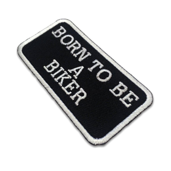 Born to Be A Biker Patch - PATCHERS Iron on Patch