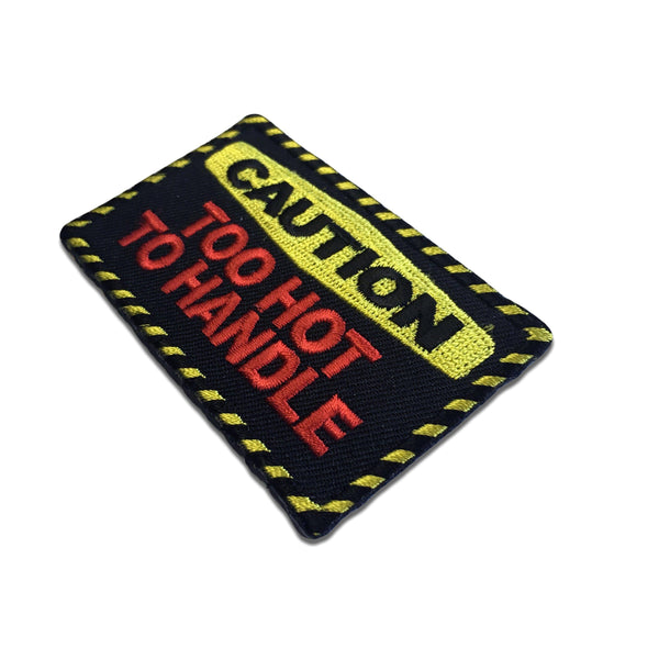Caution Too Hot To Handle Patch - PATCHERS Iron on Patch
