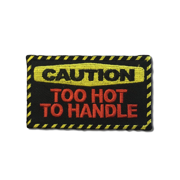 Caution Too Hot To Handle Patch - PATCHERS Iron on Patch