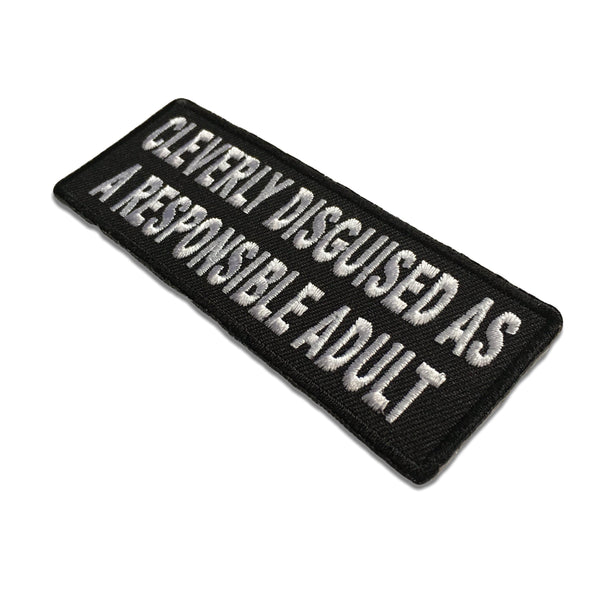 Cleverly Disguised as a Responsible Adult Patch - PATCHERS Iron on Patch