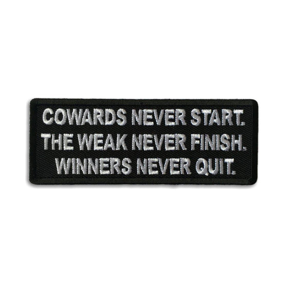 Cowards Never Start. The Weak Never Finish. Winners Never Quit Patch - PATCHERS Iron on Patch