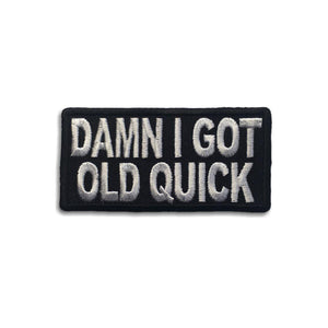 Damn I Got Old Quick Patch - PATCHERS Iron on Patch