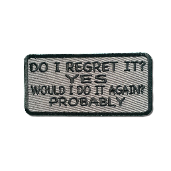 Do I Regret It Yes Would I Do It Again Probably Patch - PATCHERS Iron on Patch