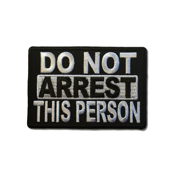 Do Not Arrest This Person Patch - PATCHERS Iron on Patch