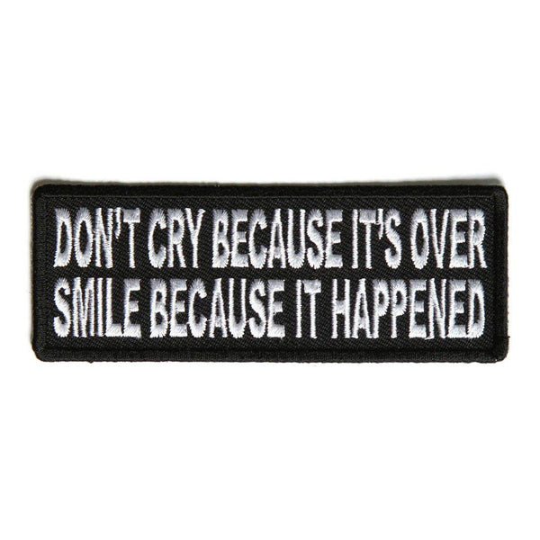 Don't Cry Because It's Over Smile Because It Happened Patch - PATCHERS Iron on Patch