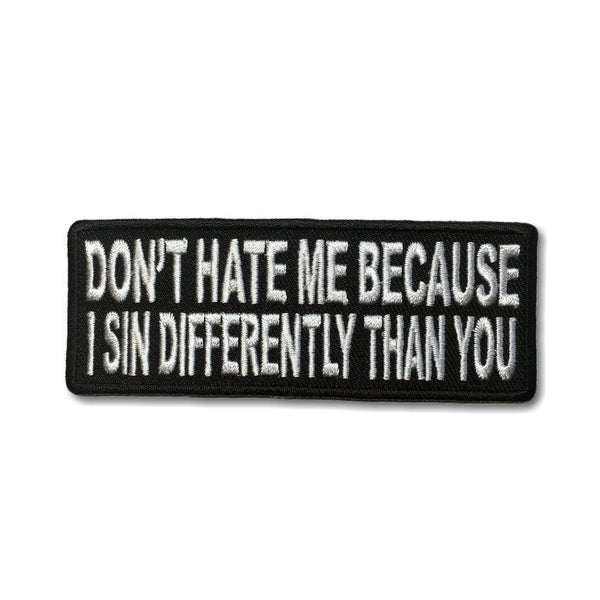 Don't Hate Me Because I Sin Differently Than You Patch - PATCHERS Iron on Patch