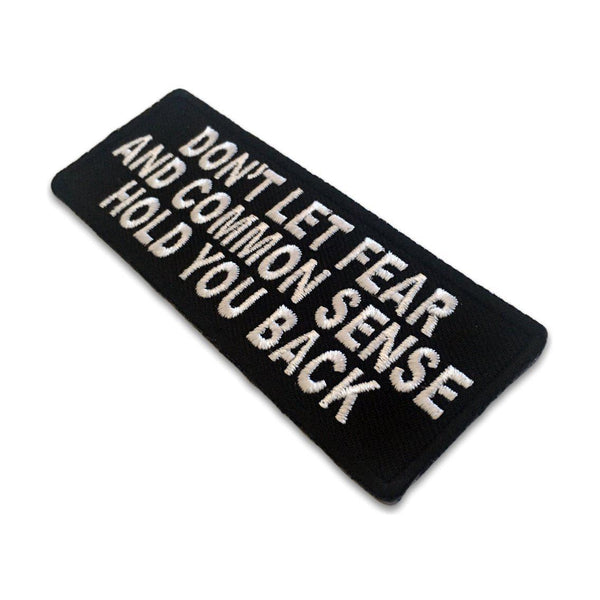 Don't Let Fear and Common Sense Hold You Back Patch - PATCHERS Iron on Patch