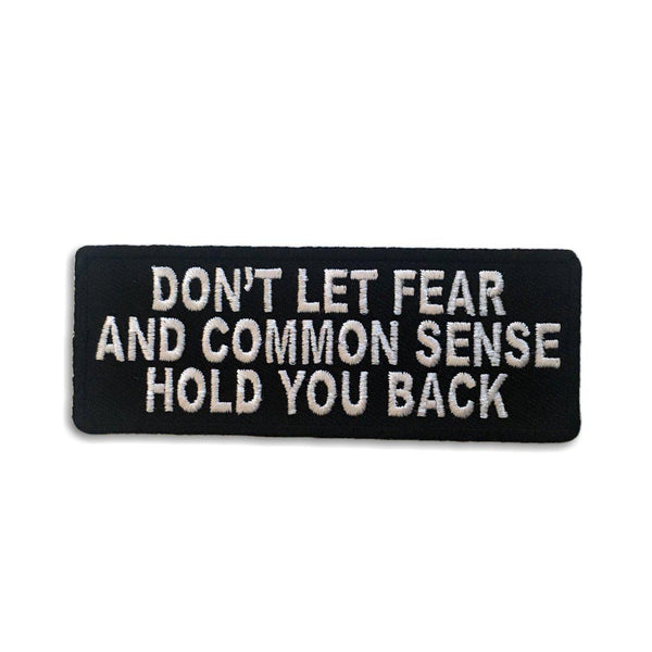 Don't Let Fear and Common Sense Hold You Back Patch - PATCHERS Iron on Patch