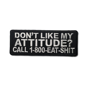 Don't Like My Attitude Call 1 800 Eat Shit Patch - PATCHERS Iron on Patch