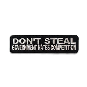 Don't Steal Government Hates Competition Patch - PATCHERS Iron on Patch