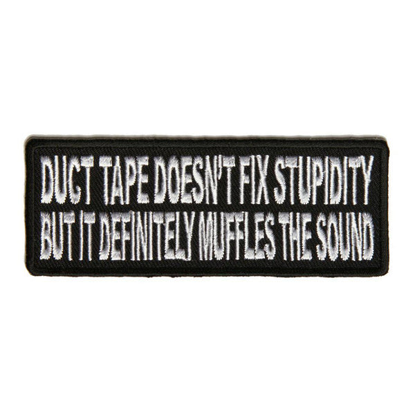 Duct Tape Doesn't Fix Stupidity It Muffles The Sound Patch - PATCHERS Iron on Patch