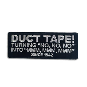 Duct Tape Turning No No No into Mmm, Mmm, Mmm Since 1942 Patch - PATCHERS Iron on Patch