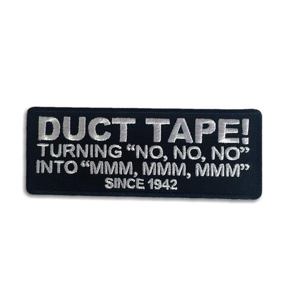 Duct Tape Turning No No No into Mmm, Mmm, Mmm Since 1942 Patch - PATCHERS Iron on Patch