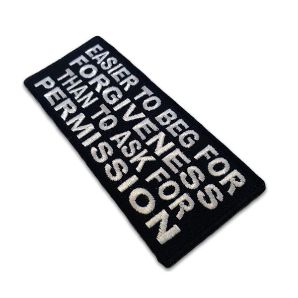 Easier to Beg for Forgiveness Than to Ask for Permission Patch - PATCHERS Iron on Patch