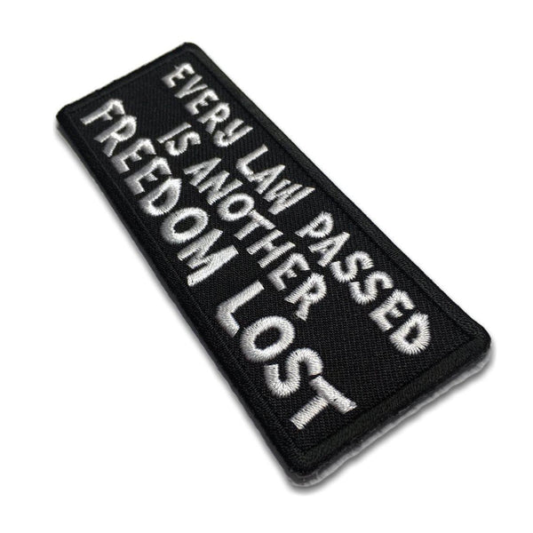 Every Law Passed is Another Freedom Lost Patch - PATCHERS Iron on Patch
