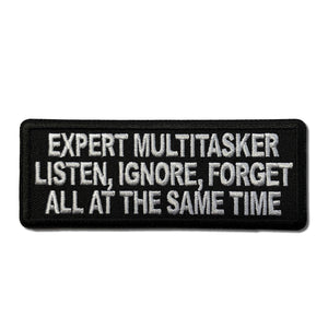 Expert Multitasker, Listen Ignore, Forget all at The Same Time Patch - PATCHERS Iron on Patch