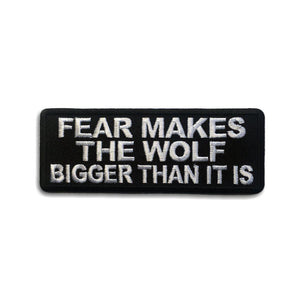 Fear Makes The Wolf Bigger Than it is Patch - PATCHERS Iron on Patch