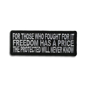 For Those Who Fought For It Freedom Has A Price The Protected Will Never Know Patch - PATCHERS Iron on Patch