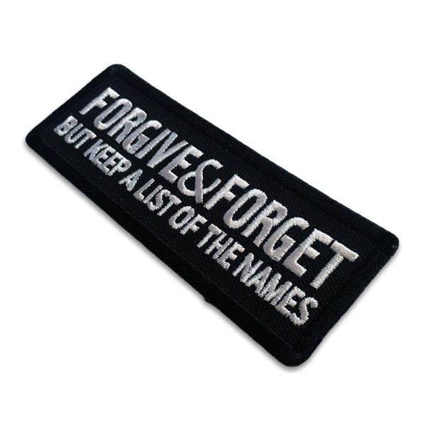 Forgive and Forget But Keep A List Of The Names Patch - PATCHERS Iron on Patch