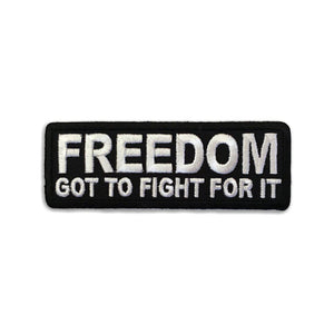 Freedom Got To Fight For It Patch - PATCHERS Iron on Patch