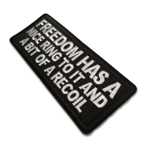 Freedom Has a Nice Ring to It and a Bit of a Recoil Patch - PATCHERS Iron on Patch