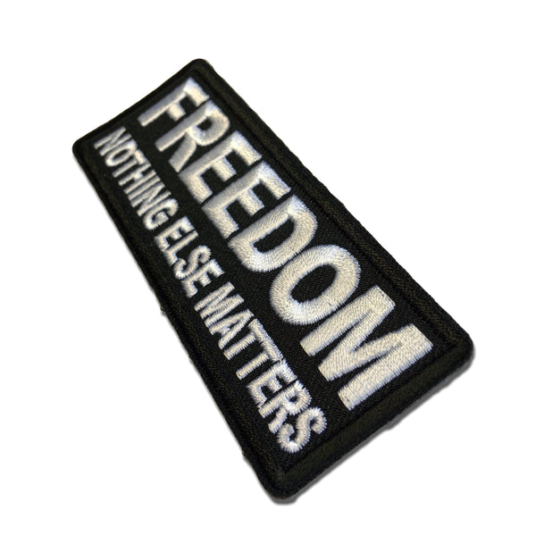 Freedom Nothing Else Matters Patch - PATCHERS Iron on Patch