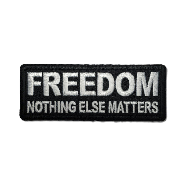 Freedom Nothing Else Matters Patch - PATCHERS Iron on Patch
