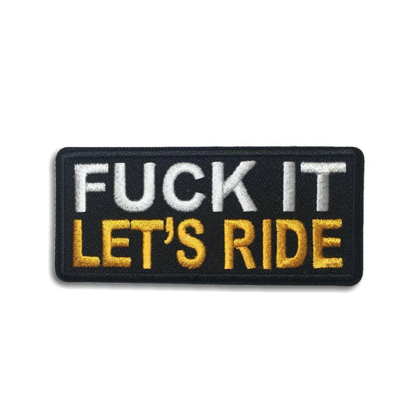 Fuck It Let's Ride Patch - PATCHERS Iron on Patch