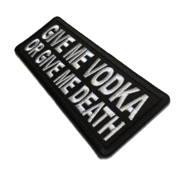 Give me Vodka or Give Me Death Patch - PATCHERS Iron on Patch