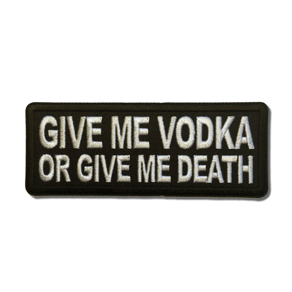Give me Vodka or Give Me Death Patch - PATCHERS Iron on Patch