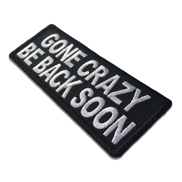 Gone Crazy Be Back Soon Patch - PATCHERS Iron on Patch
