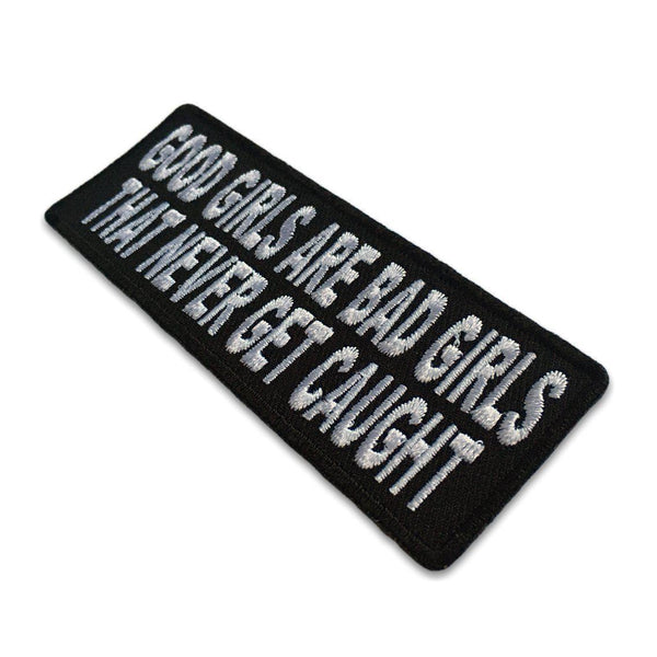 Good Girls Are Bad Girls That Never Get Caught Patch - PATCHERS Iron on Patch