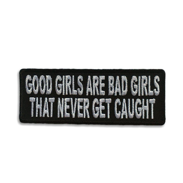 Good Girls Are Bad Girls That Never Get Caught Patch - PATCHERS Iron on Patch