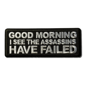 Good Morning I See The Assassins Have Failed Patch - PATCHERS Iron on Patch