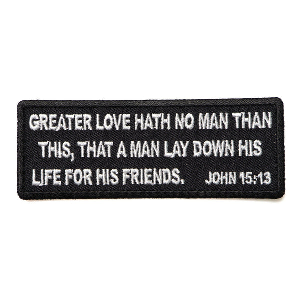 Greater Love Hath No Man Than This, That a Man Lay Down His Life for His Friends. John 15:13 Patch - PATCHERS Iron on Patch