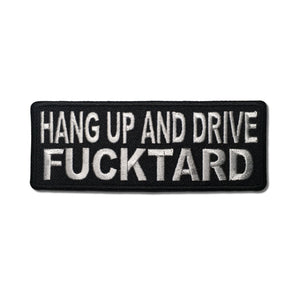 Hang Up and Drive Fucktard Patch - PATCHERS Iron on Patch
