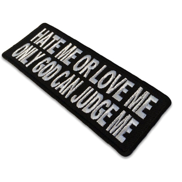 Hate Me or Love Me Only God Can Judge Me Patch - PATCHERS Iron on Patch